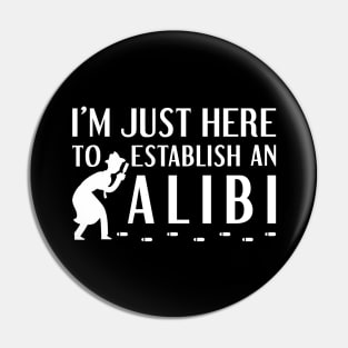 Establish An Alibi Pin