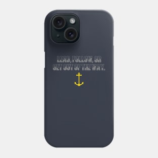 Lead Follow Or Get Out Of The Way Phone Case