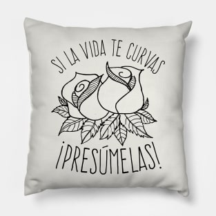 Si la vida te da curvas - presúmelas Pillow