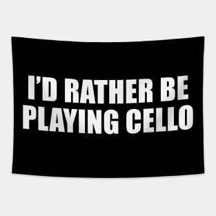 I'd Rather Be Playing Cello Tapestry