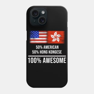 50% American 50% Hong Kongese 100% Awesome - Gift for Hong Kongese Heritage From Hong Kong Phone Case