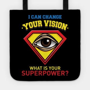 I Can Change Your Vision - What Is Your Superpower? Tote