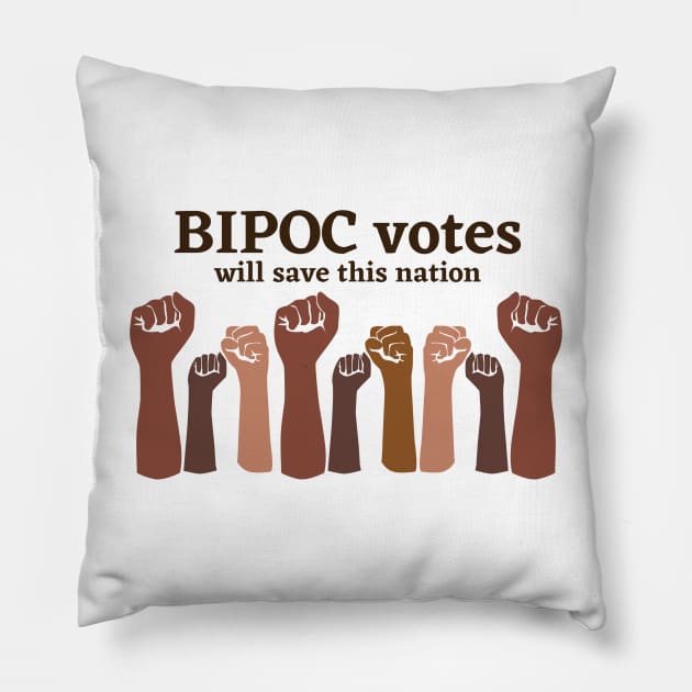 BIPOC votes will save this nation Pillow by Random Designs