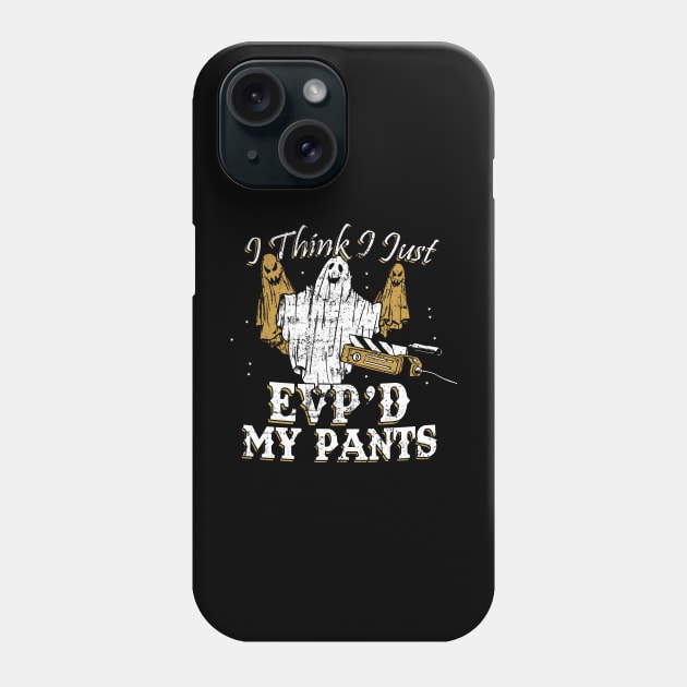 I Think I Just EVP'd My Pants Funny Ghost Hunting Phone Case by NerdShizzle