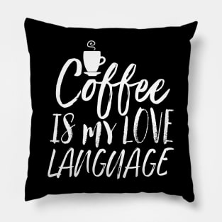 Coffee Is My Love Language Pillow