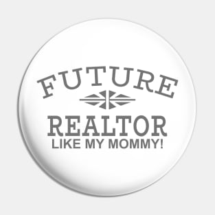 Future Realtor Like My Mommy Pin