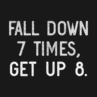 Fall Down 7 Times, Get Up 8 T-Shirt