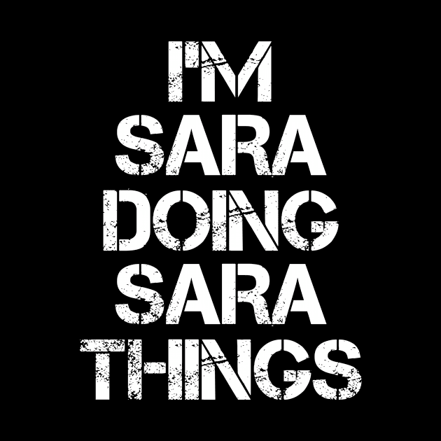 Sara Name T Shirt - Sara Doing Sara Things by Skyrick1