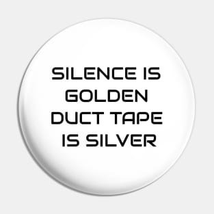 Silence Is Golden Duct Tape Is Silver Pin