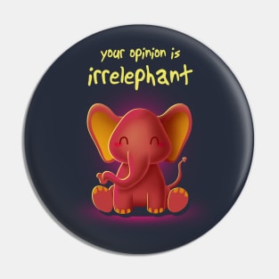 Irrelephant opinion Pin