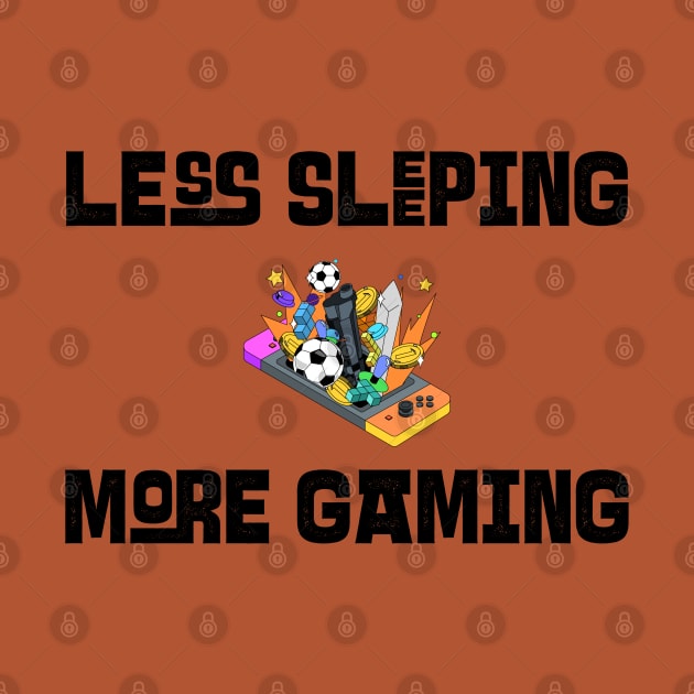 Less Sleeping More Gaming by Whimsical Bliss 