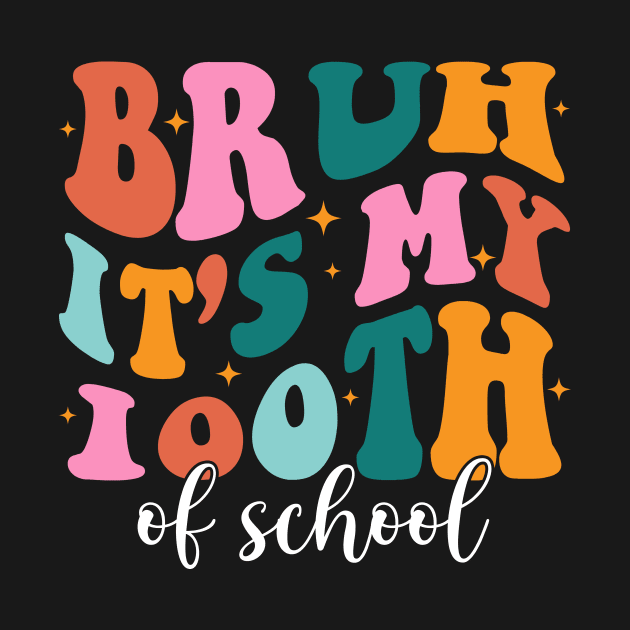 Bruh It's My 100 Days Of School, 100th Day of School Teacher by artbyhintze