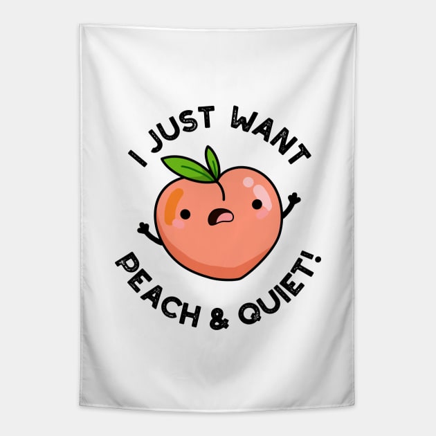 I Just Want Peach And Quiet Cute Fruit Pun Tapestry by punnybone