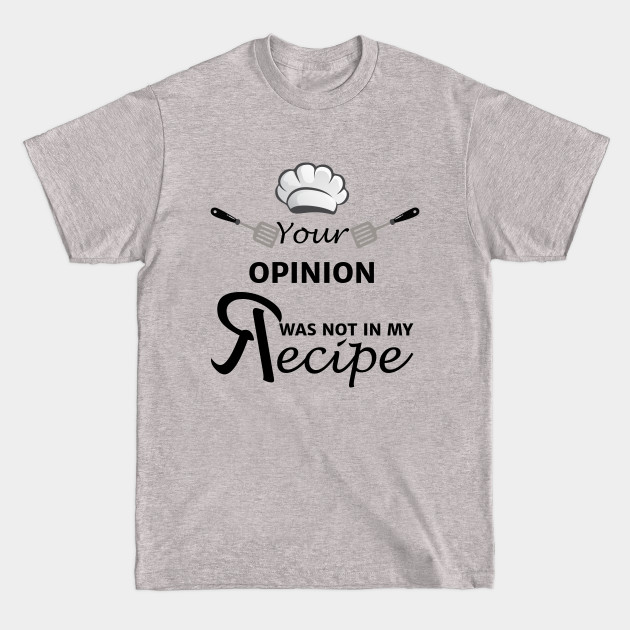 Discover Your Opinion Wasn't in My Recipe, Funny Gift for Chef Cooking - Gift For Chef Cooking - T-Shirt