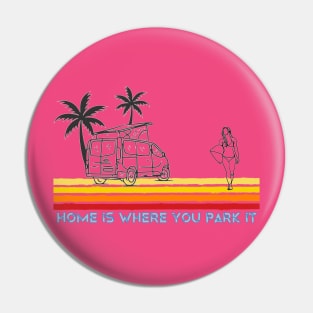 Van Life Home is where you park it Surf Girl Pin