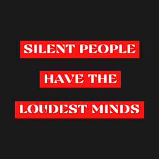 Silent people have the loudest minds T-Shirt