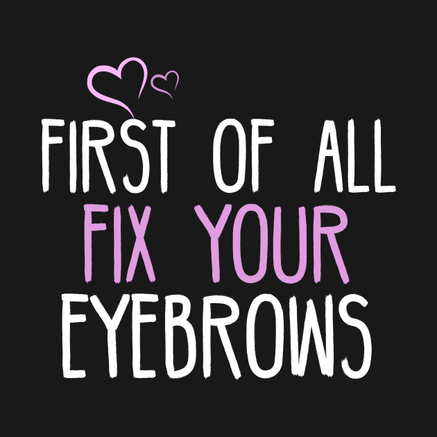 First Of All Fix Your Eyebrows by SimonL