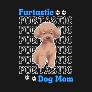 Poodle Dog Mom Cute Poodle Furtatsic Dog Mom Dog Lover T-Shirt