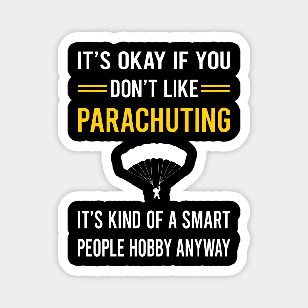 Smart People Hobby Parachuting Parachute Parachutist Parachuter Magnet by Good Day