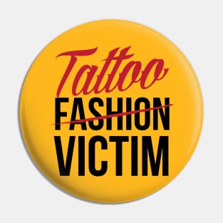 Tattoo Fashion Victim (black) Pin