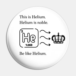 Be like Helium! Pin