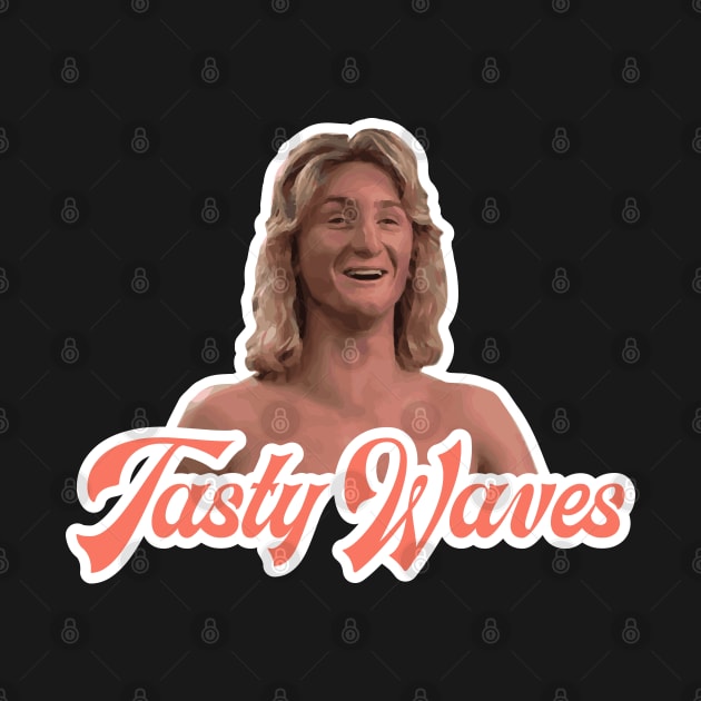 Tasty Waves - Spicoli - Fast Times at Ridgemont High by Barn Shirt USA