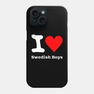 I love Swedish Boys Phone Case