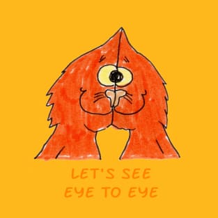 Let's See Eye to Eye T-Shirt