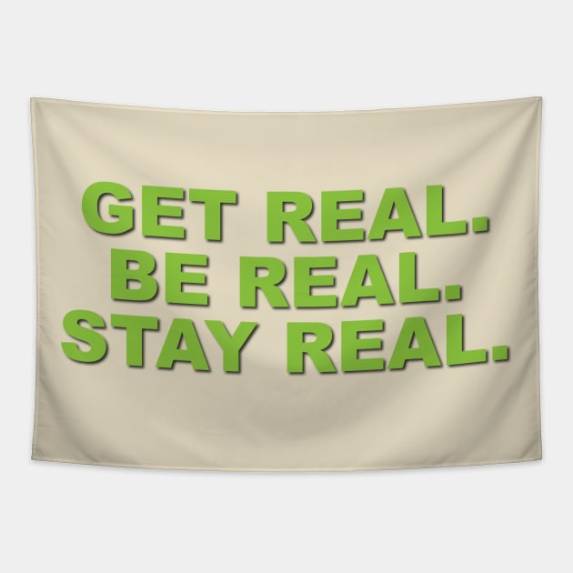 Get Real. Be Real. Stay Real. Tapestry by Verl