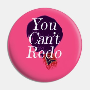 YOU CANT REDO Pin