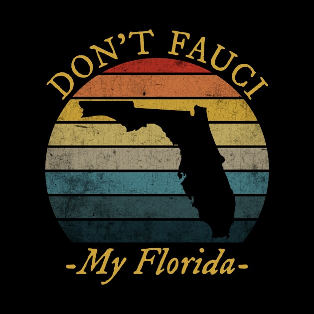 Don't Fauci My Florida by TeeA