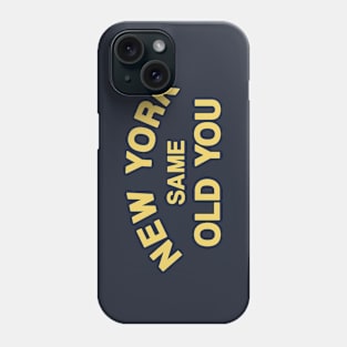 New York Same Old You Phone Case