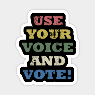 Use your voice and vote Magnet