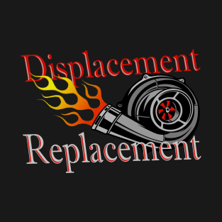 Displacement Replacement turbo with flames T-Shirt