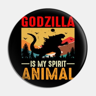 Godzilla Is My Spirit Animal Pin