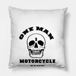 One Man Motorcycle Club Pillow