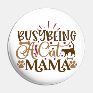 Busy being a cat mama Pin