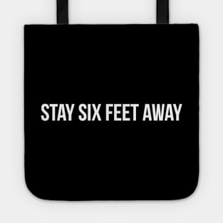 STAY SIX FEET AWAY funny saying quote Tote