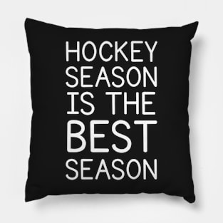 HOCKEY SEASON IS THE BEST SEASON Pillow