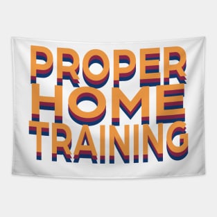 Proper Home Training Tapestry