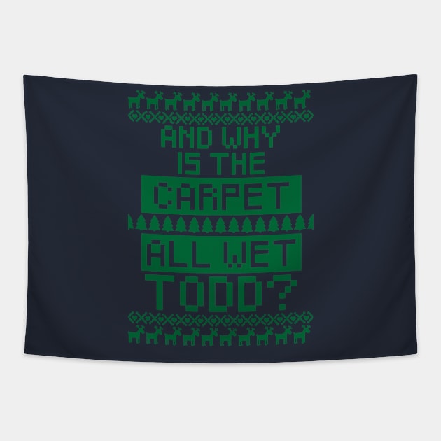 And why is the carpet all wet Todd? Tapestry by BodinStreet