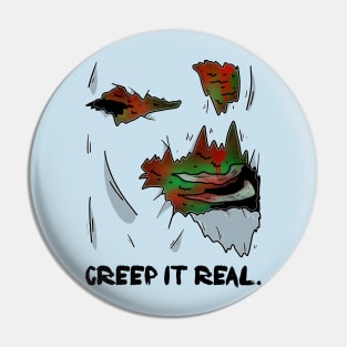 Creep It Real. Pin