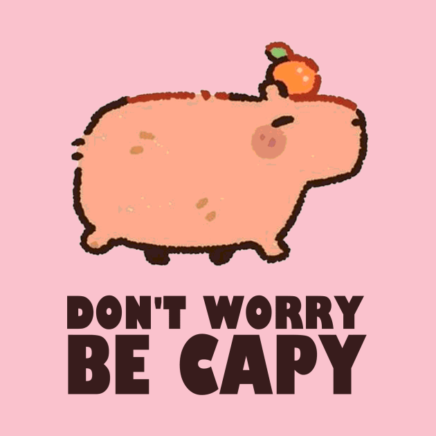 Don't Worry Be Capy - Capybara by AbundanceSeed