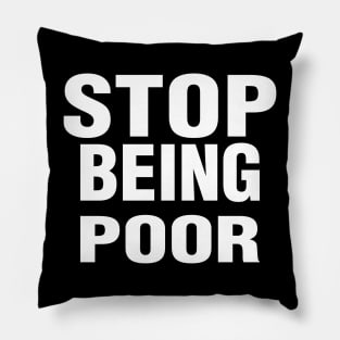 Stop Being Poor Pillow