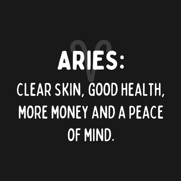 Aries Zodiac signs quote - Clear skin, good health, more money and a peace of mind by Zodiac Outlet