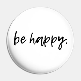 be happy Pin