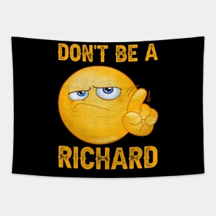 Don't Be A Richard Sarcastic Saying Funny Joke Witty Meme Tapestry