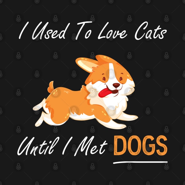 I Used To Love Cats Until I Met Dogs by DonVector