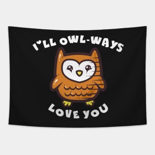 I'll Owl-ways Love You Tapestry