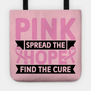 Pink spread the hope find the cure Tote